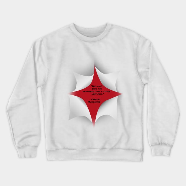 Charles Bukowski Quote Crewneck Sweatshirt by Raimondi